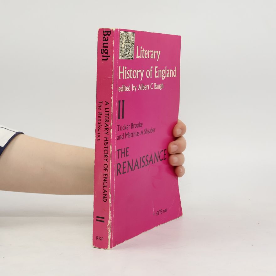 Matthias A. Shaaber A literary history of England. Vol. II, The Renaissance (1500-1660)