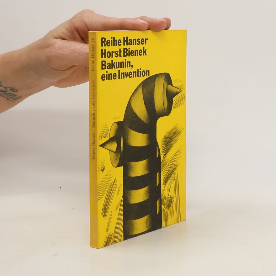 Horst Bienek Bakunin, eine Invention