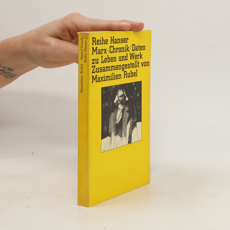 Maximilien Rubel Reihe Hanser 3. Marx-Chronik. Daten zu Leben und Werk Zusammengestellt
