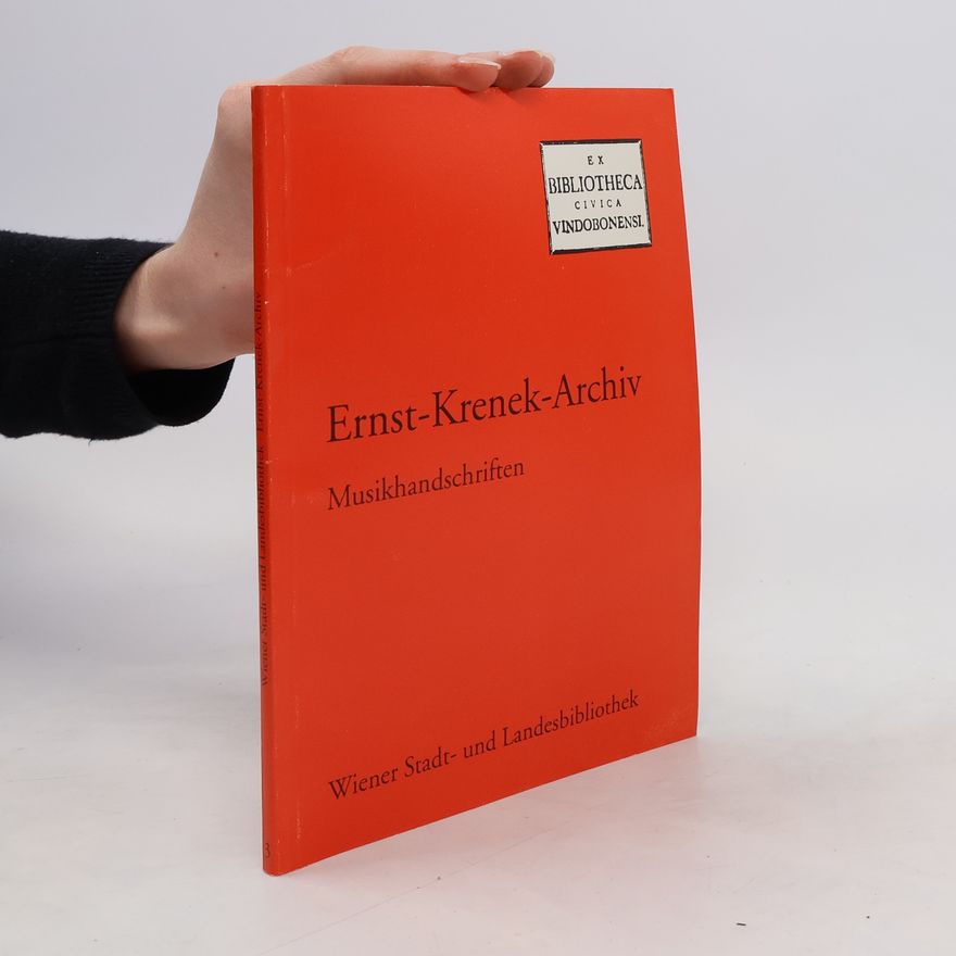 Norbert Rubey Ernst-Krenek-Archiv : Musikhandschriften in der Wiener Stadt- und Landesbibliothek : eine Bestandsaufnahme