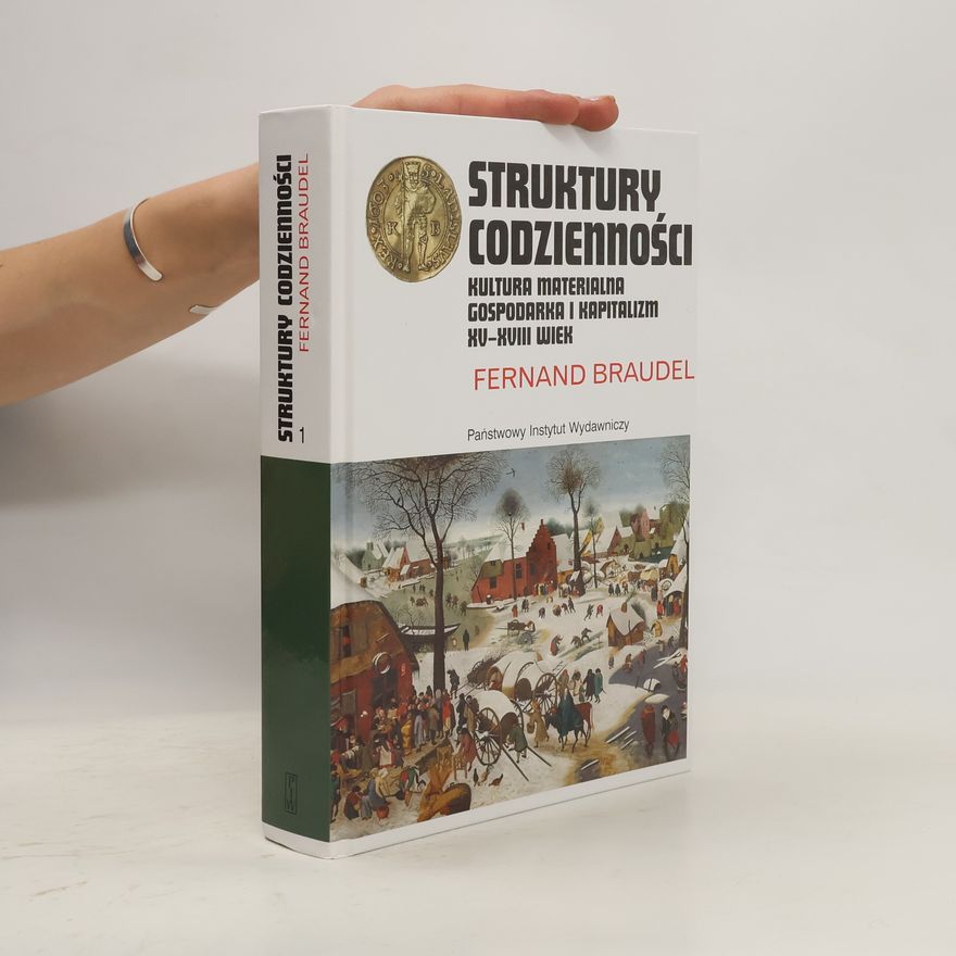 Fernard Braudel Struktury codzienności. Kultura materialna...