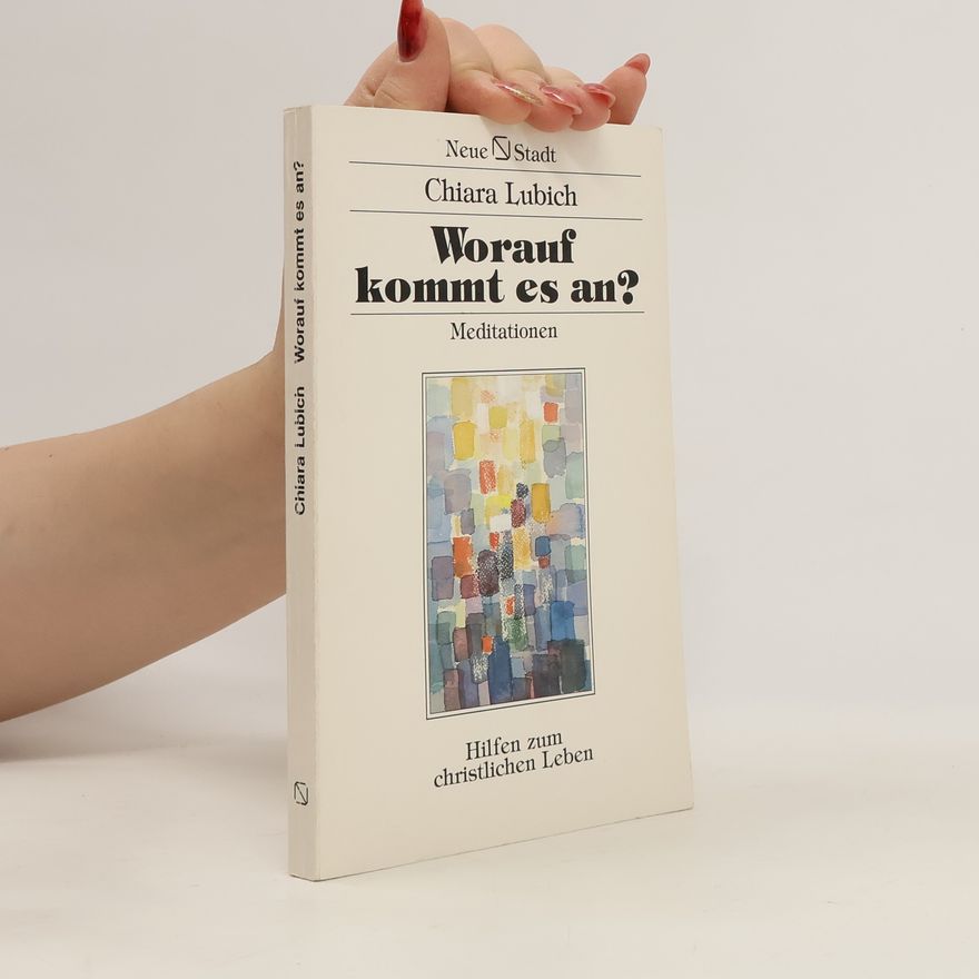 Chiara Lubich Worauf kommt es an?