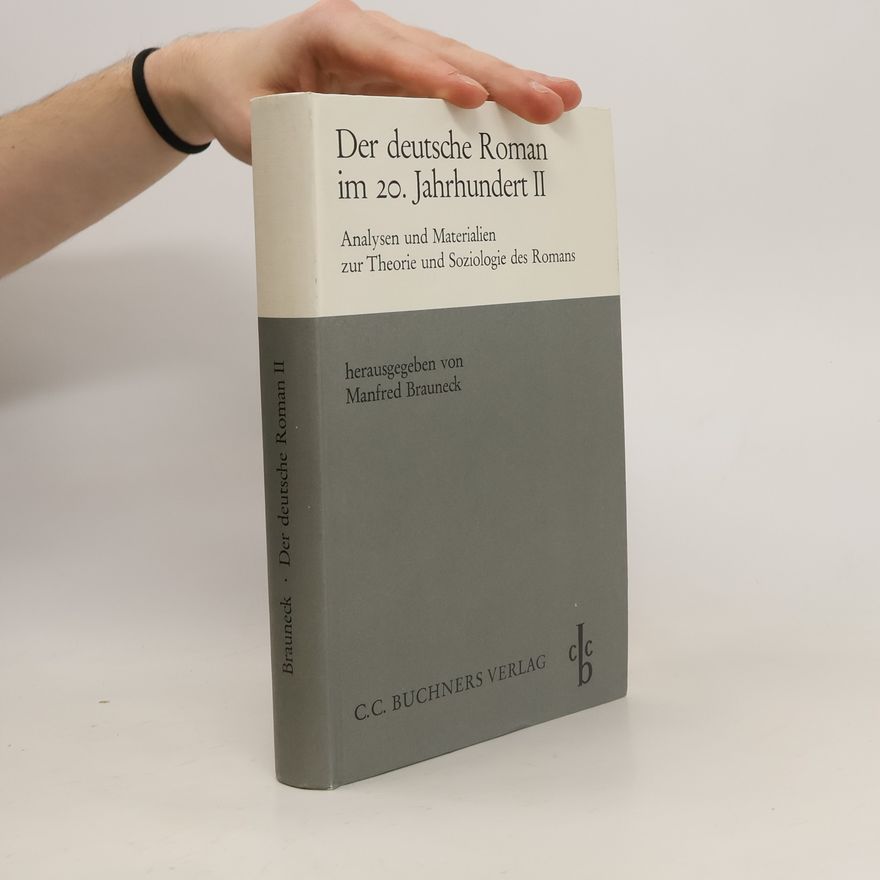 Manfred Brauneck Der deutsche Roman im 20. Jahrhundert : Analysen und Materialien zur Theorie und Soziologie des Romans
