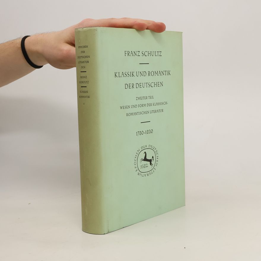 Franz Schulz Klassik und Romantik der Deutschen. II. Teil