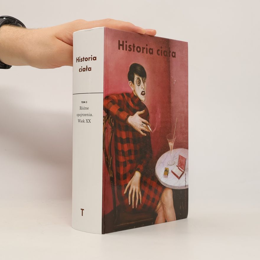 Tomasz Stróżyński Historia ciała. Tom 3, Różne spojrzenia. Wiek XX