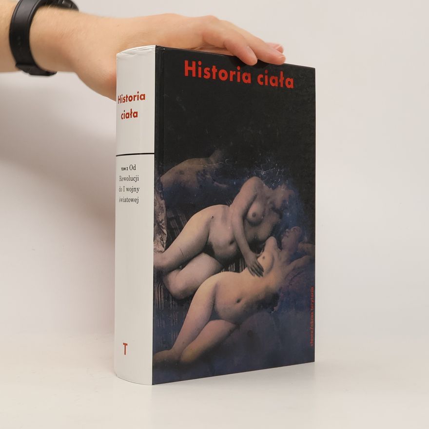 Tomasz Stróżyński Historia ciała. Tom 2. Od Rewolucji do I wojny światowej