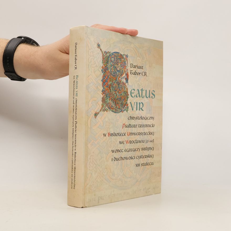 Dariusz Tabor Beatus vir : chrystologiczny "Psałterz trzebnicki" w Bibliotece Uniwersyteckiej we Wrocławiu