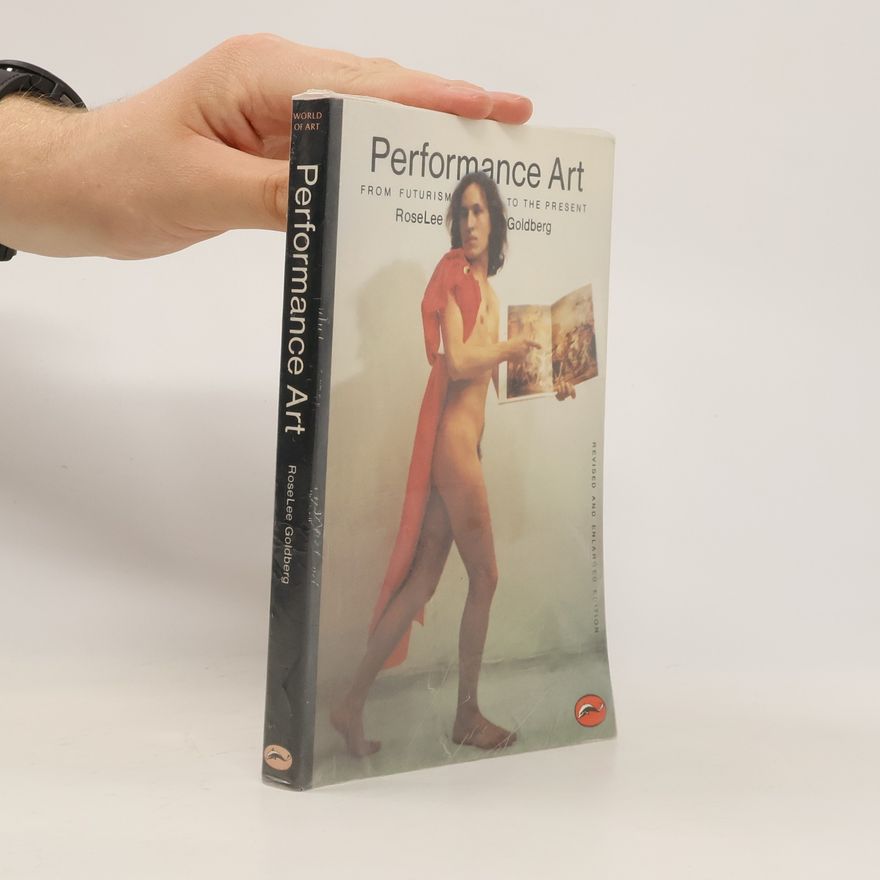 RoseLee Goldberg Performance art from futurism to the present