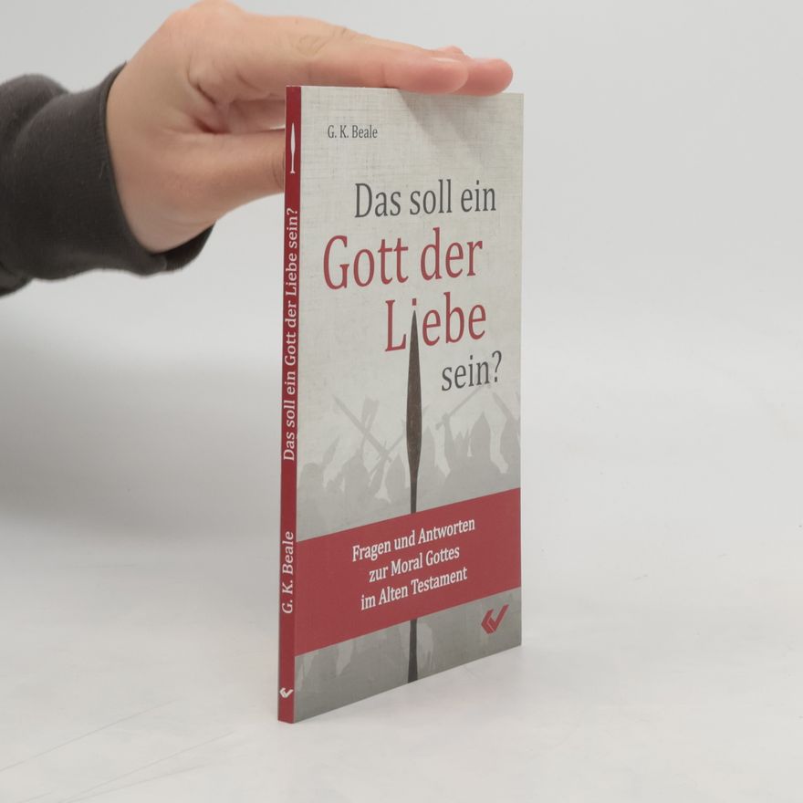 G. K. Beale Das soll ein Gott der Liebe sein?