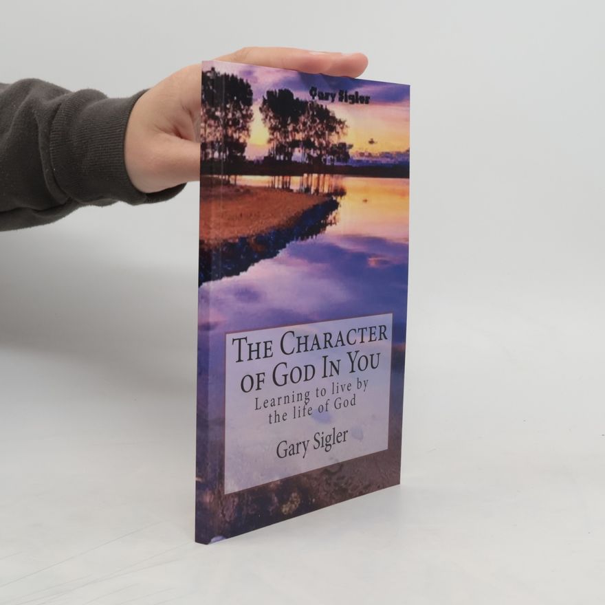 Gary Sigler The Character of God in You