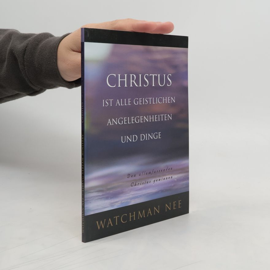 Watchman Nee Christus ist alle geistlichen Angelegenheiten und Dinge