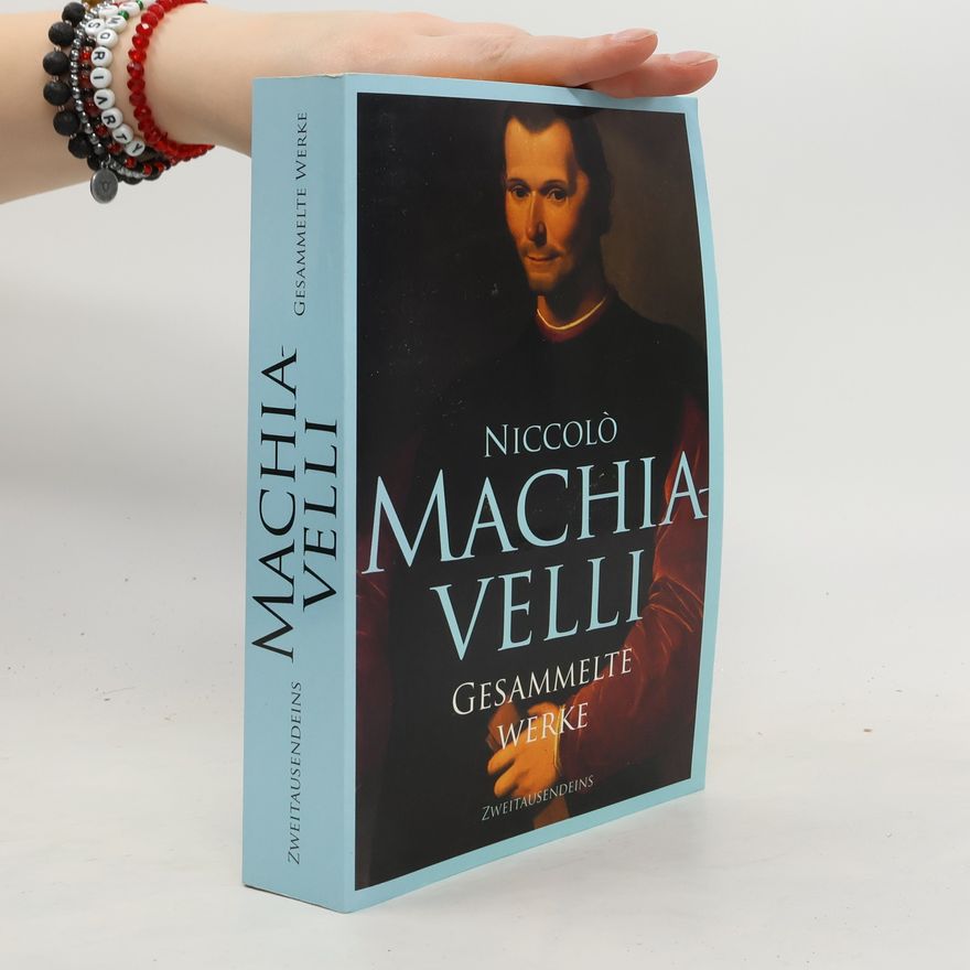 Niccolò Machiavelli Gesammelte Werke in einem Band