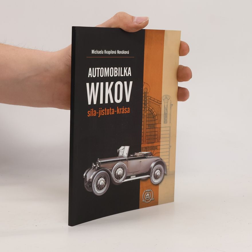 Michaela Kvapilová Nováková Automobilka WIKOV : síla – jistota – krása