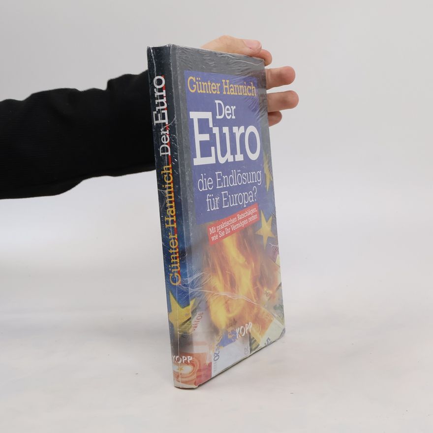 Günter Hannich Der Euro. Die Endlösung für Europa?
