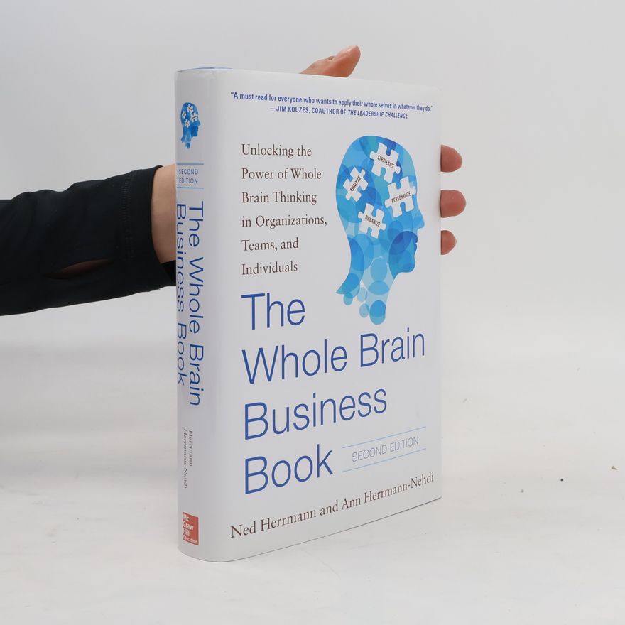 Ned Herrmann The Whole Brain Business Book, Second Edition: Unlocking the Power of Whole Brain Thinking in Organizations, Teams, and Indi