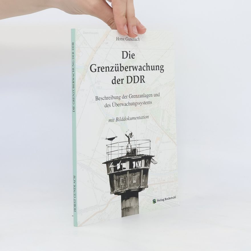 Horst Gundlach Die Grenzüberwachung der DDR
