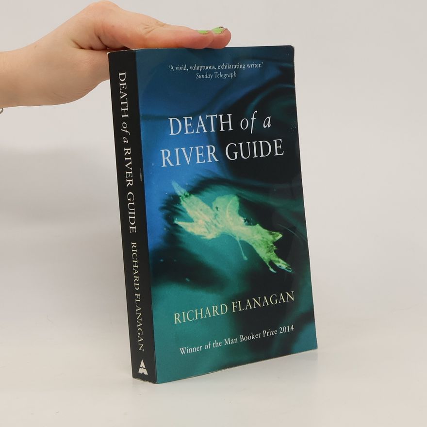 Richard Flanagan Death of a River Guide