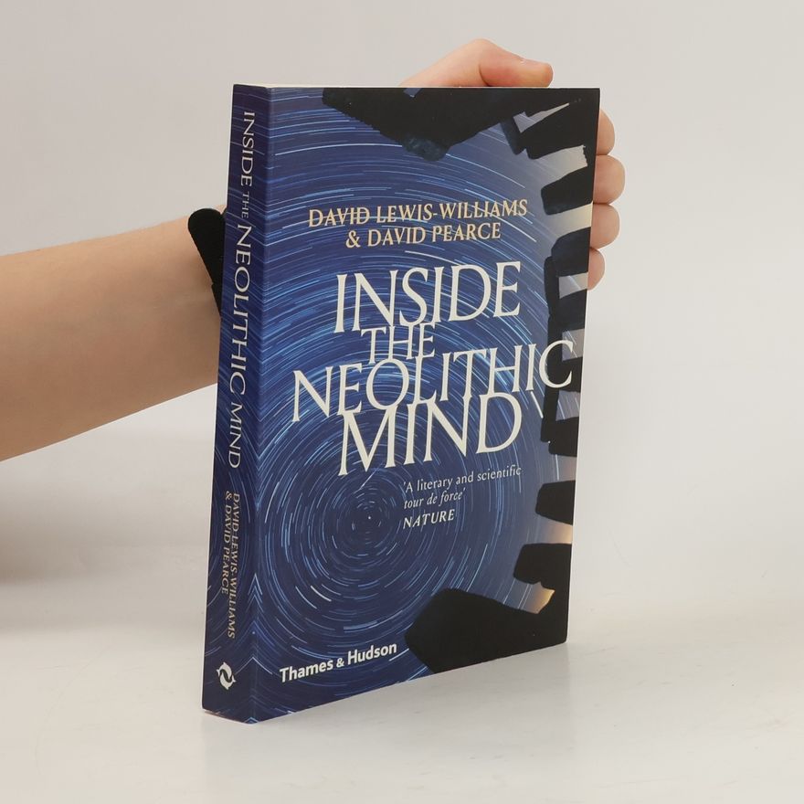 David Lewis-Williams Inside the Neolithic Mind