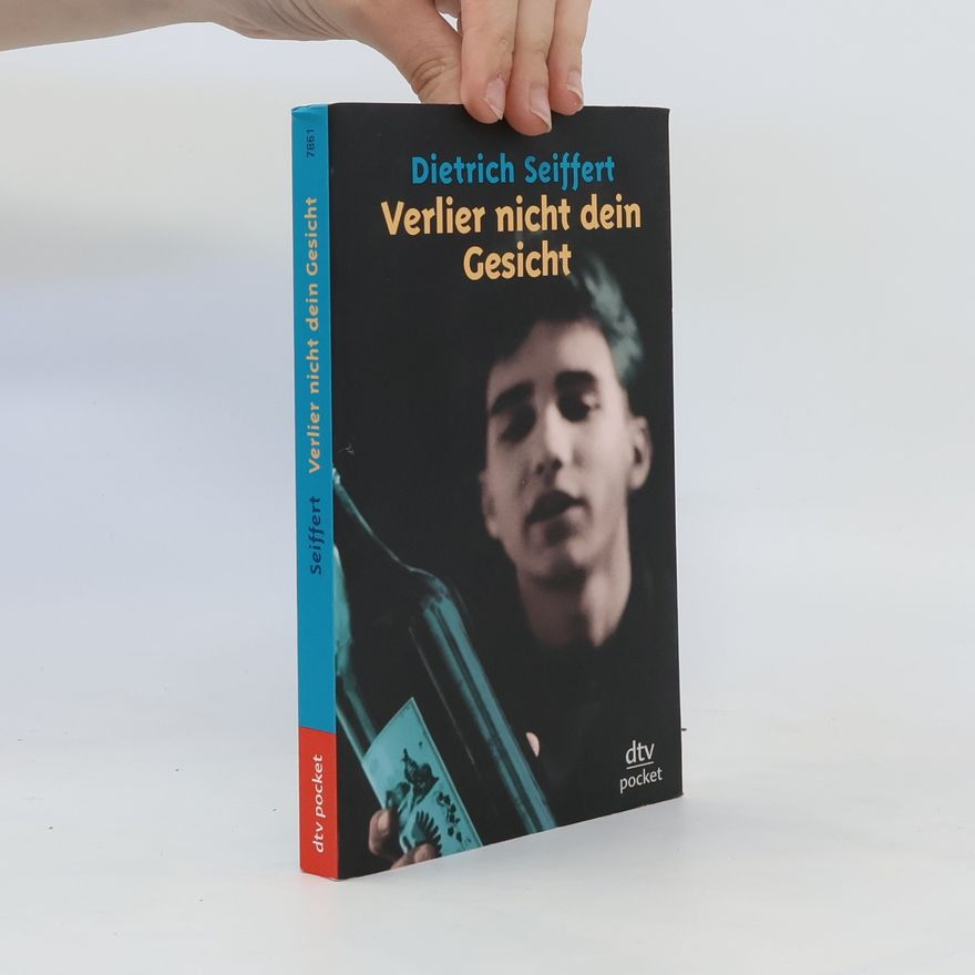 Dietrich Seiffert Verlier nicht dein Gesicht