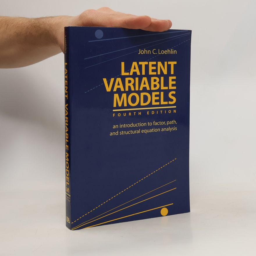 John C. Loehlin Latent Variable Models: An Introduction to Factor, Path, and Structural Equation Analysis