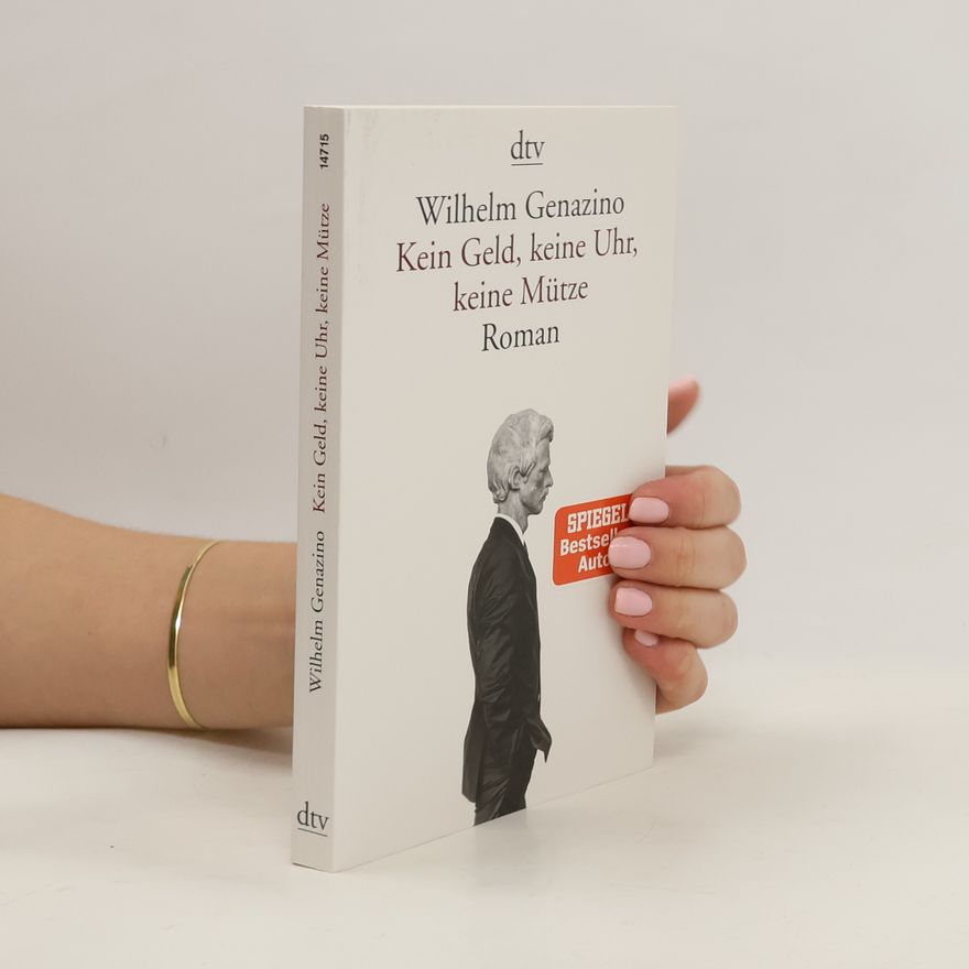 Wilhelm Genazino Kein Geld, keine Uhr, keine Mütze