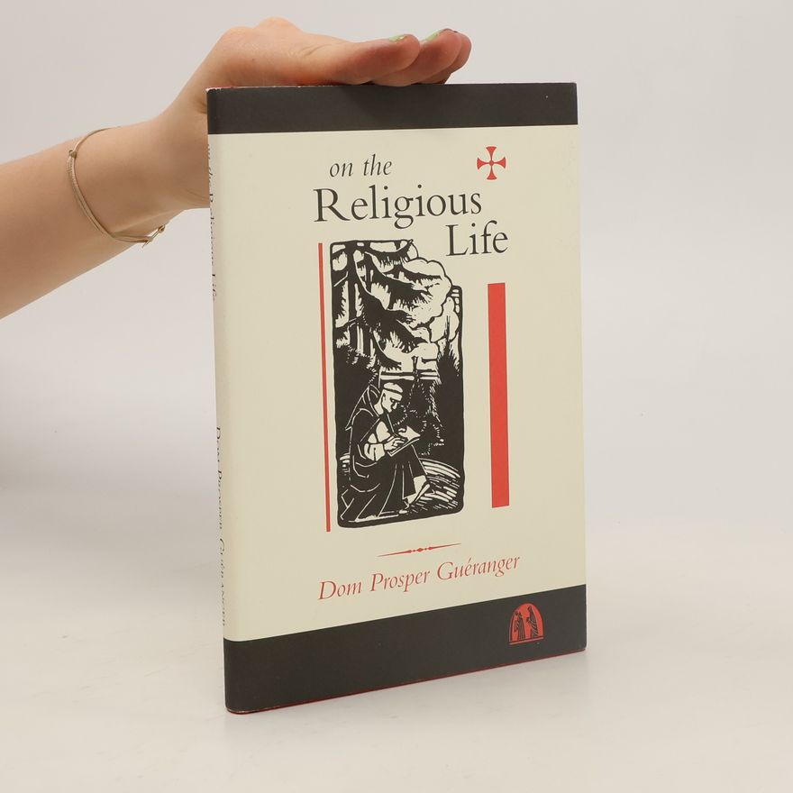 Guéranger Dom Prosper On the Religious Life