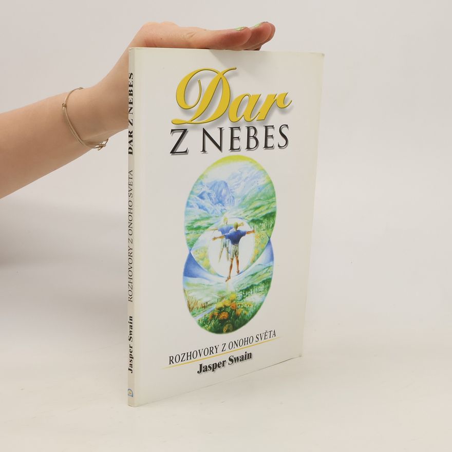 Jasper Swain Dar z nebes : rozhovory z onoho světa