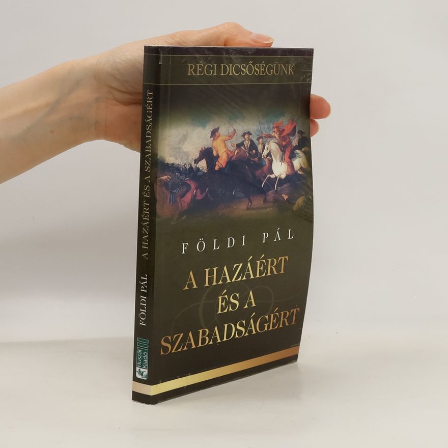 Pál Földi A hazáért és a szabadságért