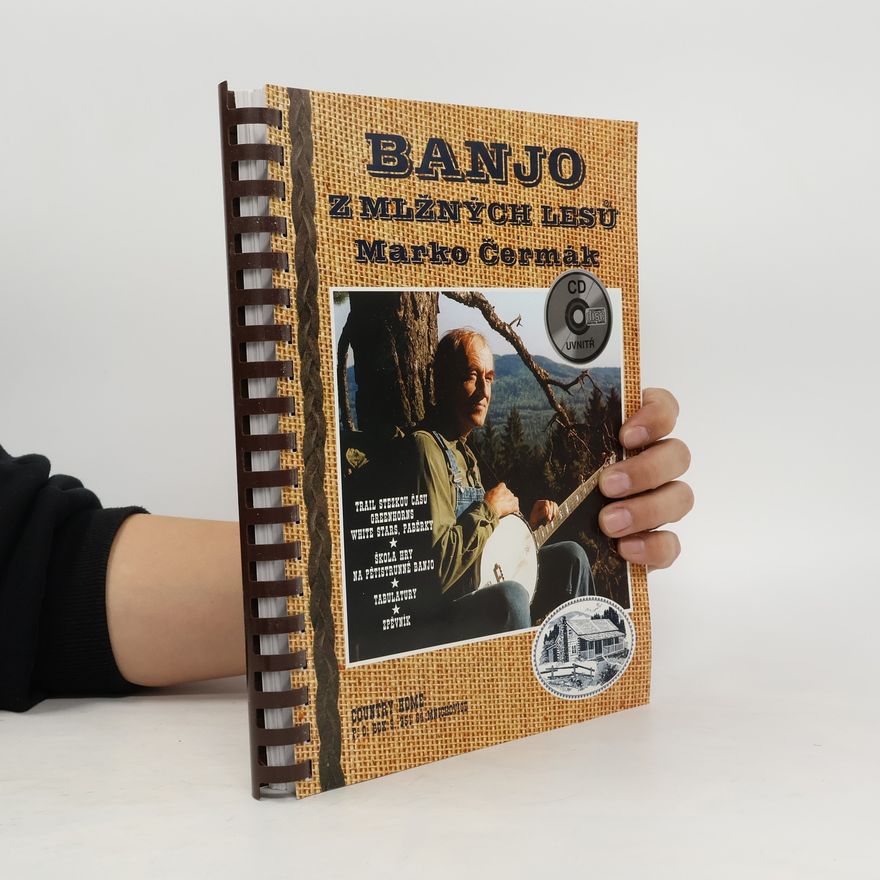 Marko Čermák Banjo z mlžných lesů : trail stezkou času, Greenhorns, White stars, Paběrky : školy hry na pětistrunné banjo, tabulatury, zpěvník