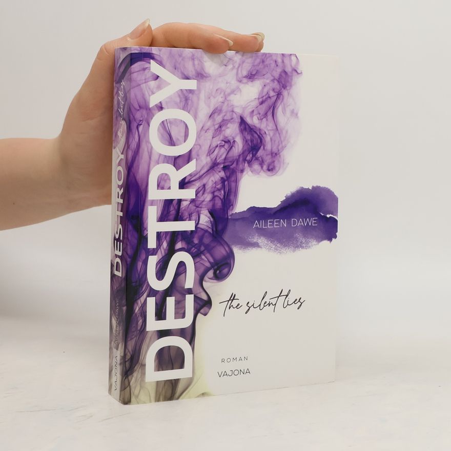 Aileen Dawe DESTROY the silent lies (DESTROY-Reihe 2)