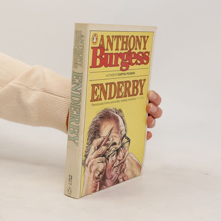 Anthony Burgess Enderby: Inside Mr Enderby, Enderby outside, The clockwork testament.