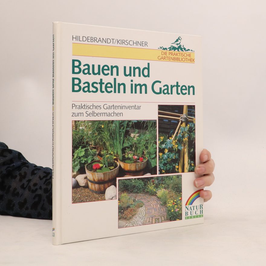Hartmut Hildebrandt Bauen und Basteln im Garten
