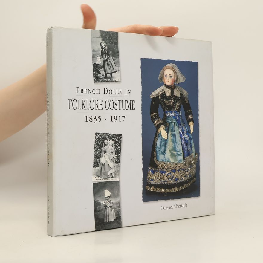 Florence Theriault French Dolls in Folklore Costume, 1835-1917