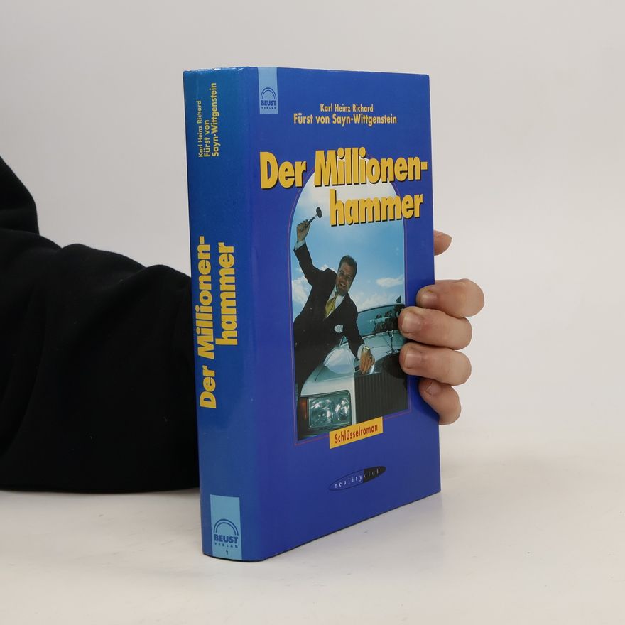 Karl Heinz Richard von Sayn-Wittgenstein Der Millionenhammer
