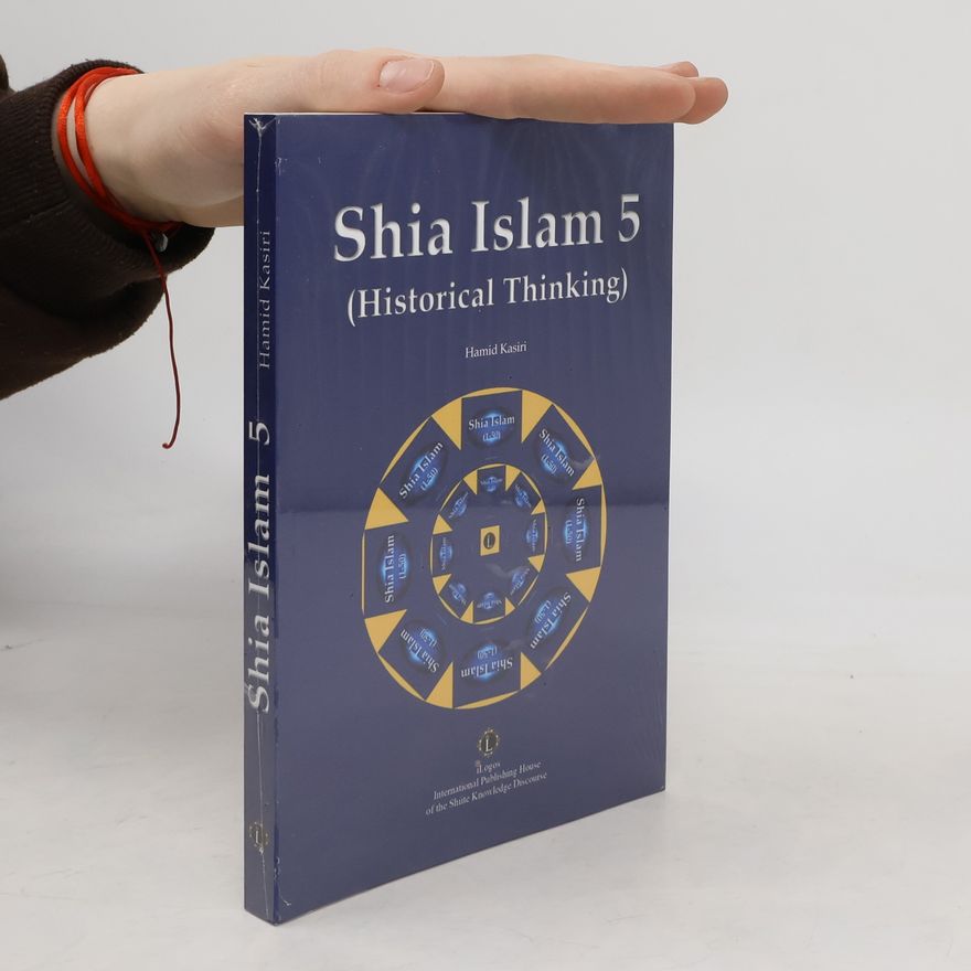 Hamid Kasiri Shia Islam 5. Historical Thinking