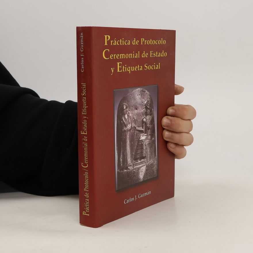 Carlos J. Guzmán Práctica de protocolo, ceremonial de Estado y etiqueta social