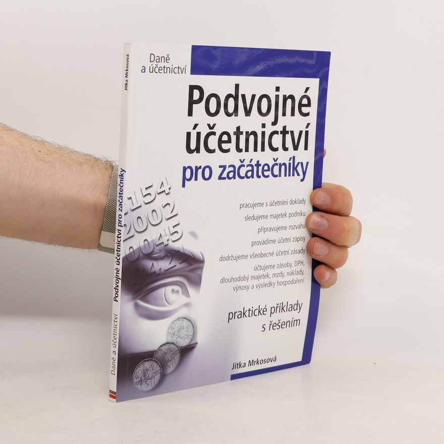 Jitka Mrkosová Podvojné účetnictví pro začátečníky : praktické příklady s řešením