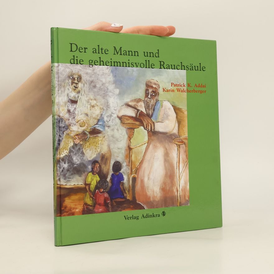 Patrick Addai Der alte Mann und die geheimnisvolle Rauchsäule