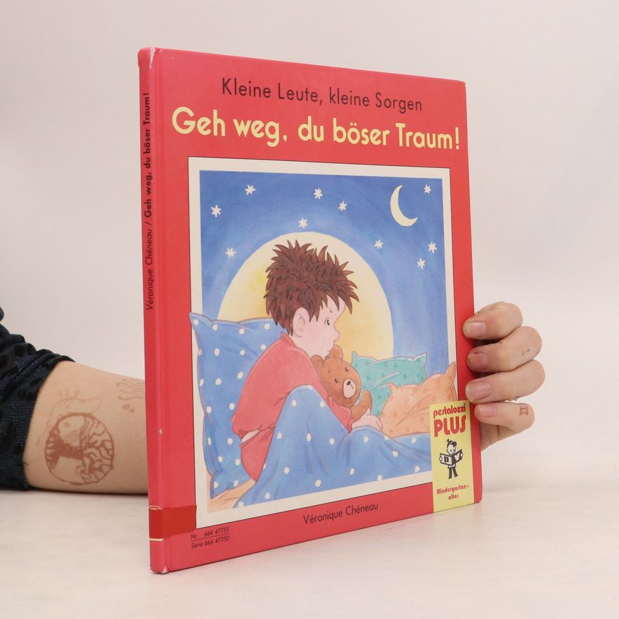 Véronique Chéneau Geh weg, du böser Traum!. Kleine Leute, kleine Sorgen.