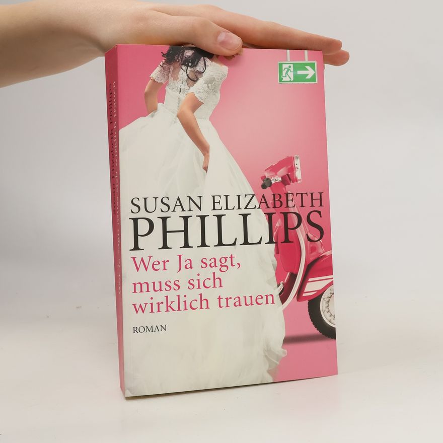 Susane Elizabeth Phillips Wer Ja sagt, muss sich wirklich trauen