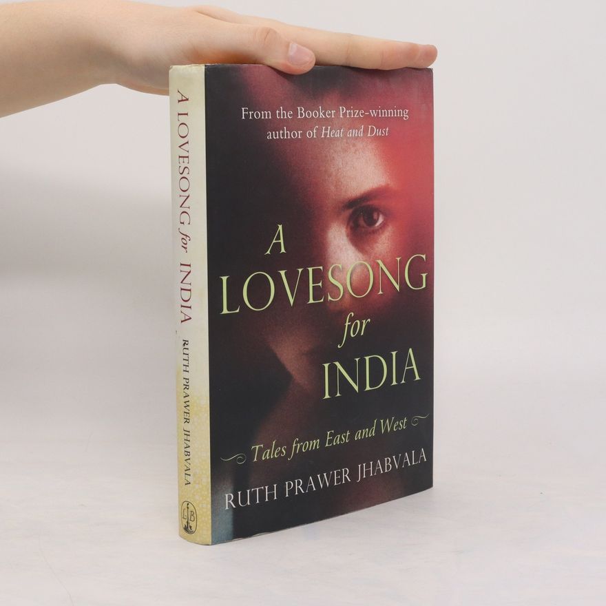 Ruth Prawer Jhabvala A Lovesong for India