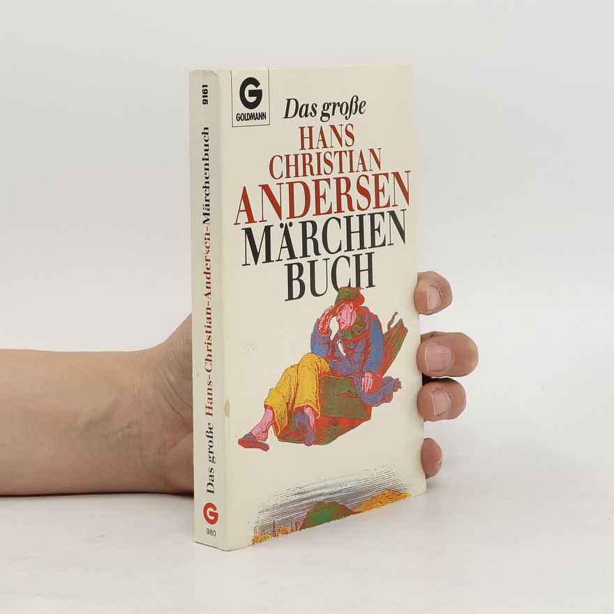 Hans Christian Andersen Das große Hans Christian Andersen Märchenbuch.