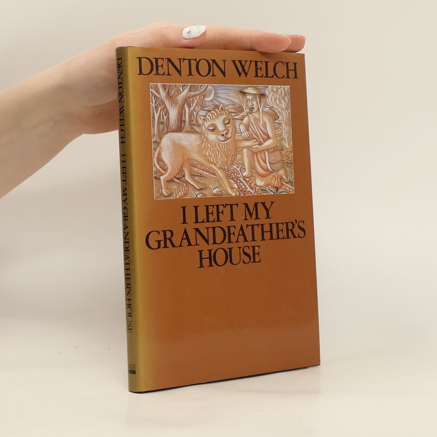Denton Welch I Left My Grandfather's House