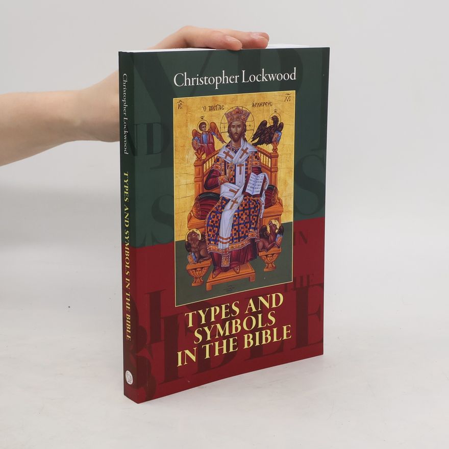 Christopher Lockwood Types and Symbols in the Bible