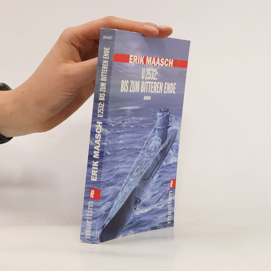 Eric Maasch U 2532: bis zum bitteren Ende