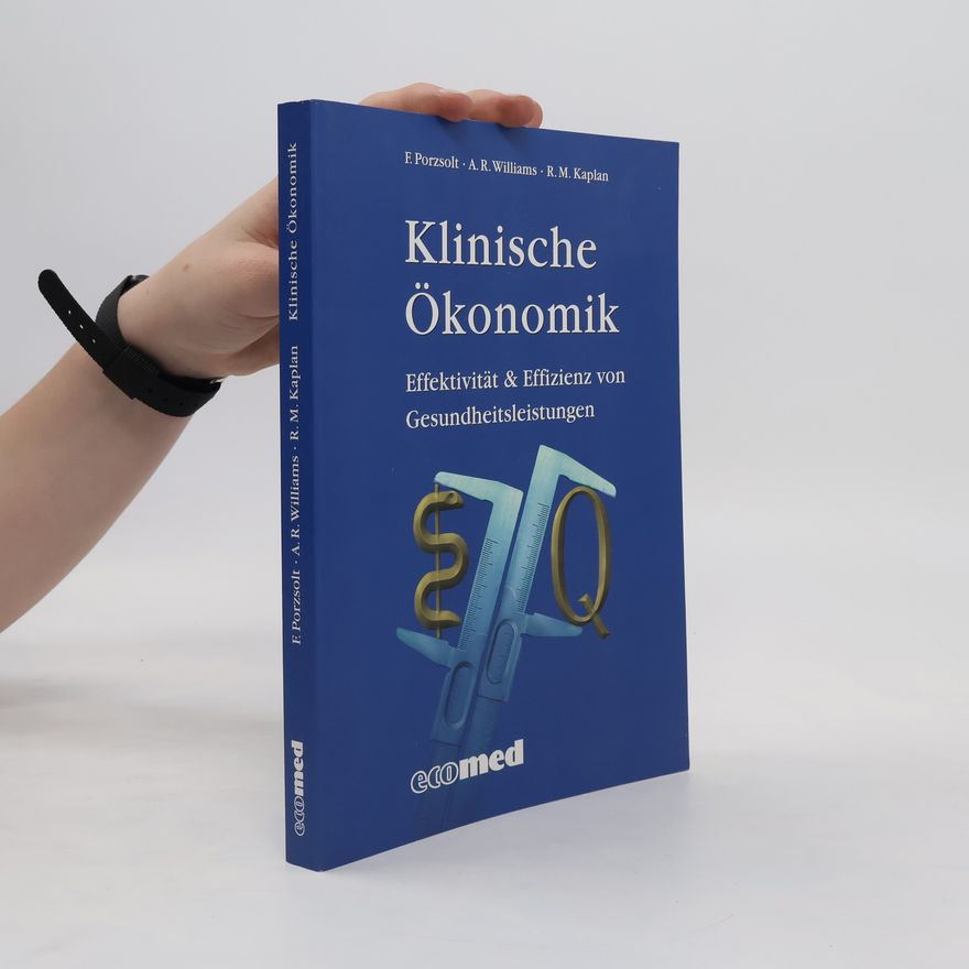 Arthur R. Williams Klinische Ökonomik : Effektivität & Effizienz von Gesundheitsleistungen