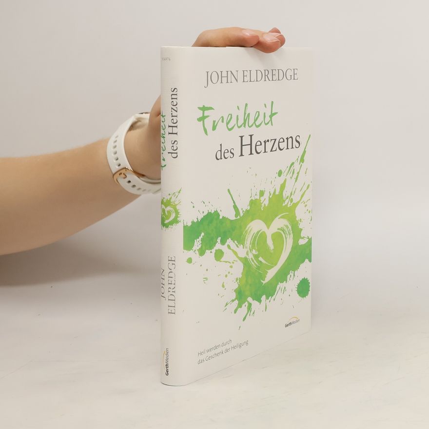 John Eldredge Freiheit des Herzens