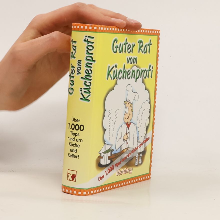 Margit Mering Guter Rat vom Küchenprofi. Über 1000 Tipps rund um Küche und Keller!