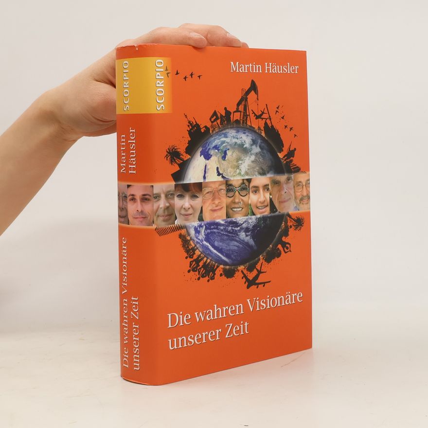 Martin Häusler Die wahren Visionäre unserer Zeit