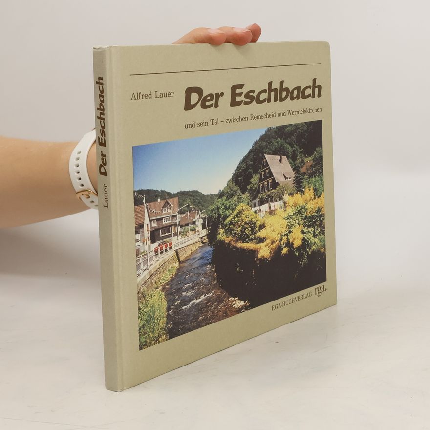 Autorenkollektiv Der Eschbach und sein Tal - zwischen Remscheid und Wermelskirchen